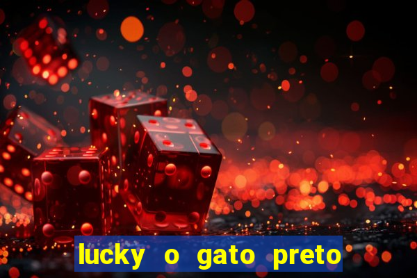 lucky o gato preto filme completo dublado download